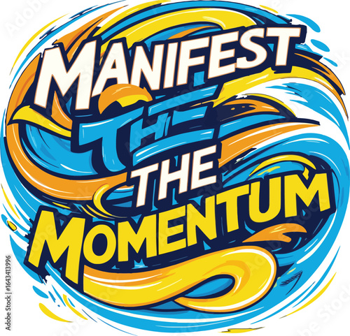 Vibrant AI art packs bold uppercase text “MANIFEST THE THE MOMENTUM” in a big, bold font amid dynamic swirls, sparking energy and confidence—download now to ignite your inner drive today!!!!