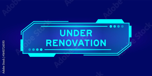 Futuristic hud banner that have word under renovation on user interface screen on blue background