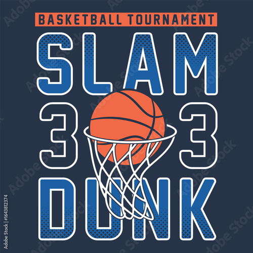 Basketball tournament slam dunk 3 on 3 design with orange ball going through hoop perfect for sports lovers and basketball themed t shirt prints