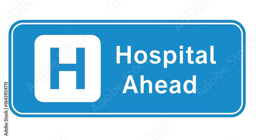 Hospital Ahead Sign Informative Signage Indicating Proximity to Medical Facility for Guidance and Safety.