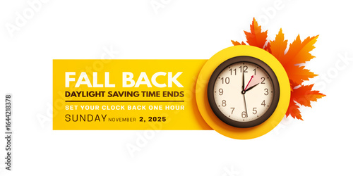 Fall back time. Daylight saving time ends banner with realistic wall clock and bright autumn foliage decoration on yellow background. Set your clocks back one hour on November 2. Vector illustration