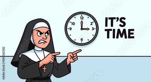Cartoon of an angry nun pointing at a clock with the text "It's Time" next to it, conveying a sense of urgency.