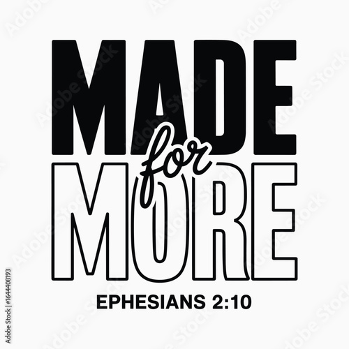 The inspiring 'Made for More' Christian design, featuring Ephesians 2:10, is perfect for faith-based decor, apparel, and spiritual motivation. Christian quote, Christian t-shirt, Christian SVG
