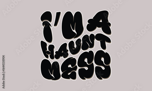 I'm a haunt mess graffiti text typography design