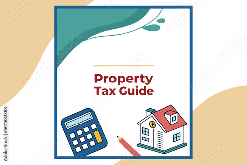 Comprehensive property tax guide understanding your obligations and maximizing savings with essential tools and resources
