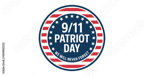 9/11 patriot day emblem with red white and blue stripes, stars, and remembrance message, we will never forget tribute badge illustration