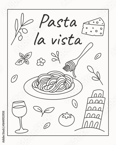  Black and white line art illustration with pasta plate, fork, wine glass, cheese, tomato, olives, basil, and leaning tower of Pisa. Fun Italian food-themed design with  Pasta la vista text.