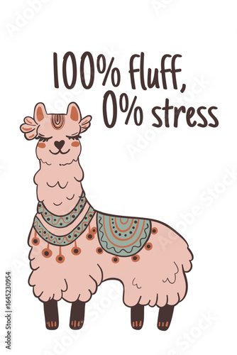 Funny cartoon llama with playful quote 100 percent fluff 0 percent stress. Perfect for posters, greeting cards, lifestyle prints and humor design.