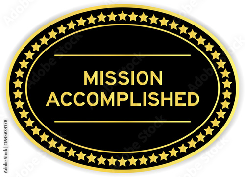 Black and gold color oval label sticker with word mission accomplished on white background
