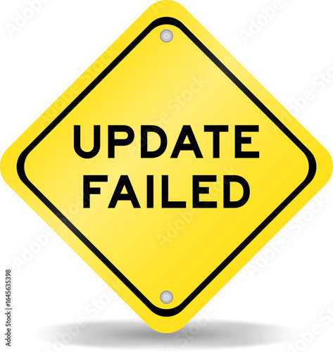 Yellow color transportation sign with word update failed on white background