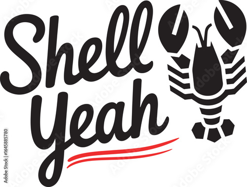 Shell yeah phrase with a stylized lobster illustration for seafood restaurant or summer celebration