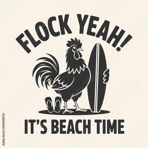 Flock Yeah, It’s Beach Time with Rooster Holding Surfboard and Flip Flops, Fun Beach Quote, Tropical Vacation Vibes, Retro Surfing Design, Summer Artwork for Beach Lovers and Vacationers