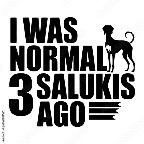 I was normal three salukis ago dog silhouette black white