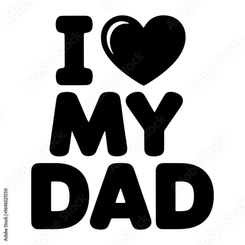 I Love My Dad Bold Text Heart Symbol father family