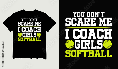 You don't scare me I coach girls softball t-shirt design for t-shirt quotes or poster svg printable cut file