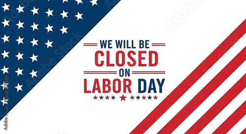 We will be closed on labor day announcement with american flag