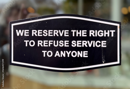 WE RESERVE THE RIGHT TO REFUSE SERVICE