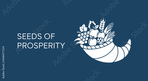 SEEDS OF PROSPERITY text with a cornucopia illustration. Horn of plenty filled with fruit, vegetables, and wheat. Symbol of abundance and harvest.