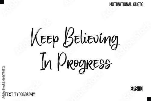 Keep Believing In Progress  -Inspirational Design Vector Brush Hand Lettering Typography Illustration