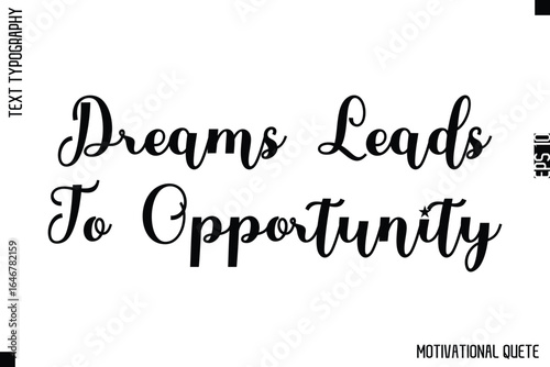 Dreams Leads To Opportunity  -Strong Empowerment Quote Vector Hand Text Lettering for Motivation Posters