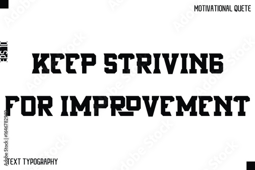 Keep Striving For Improvement  -Inspirational Quote Stylish Typography Text Design Vector Phrase