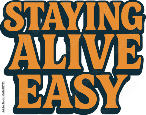 Staying alive easy typography