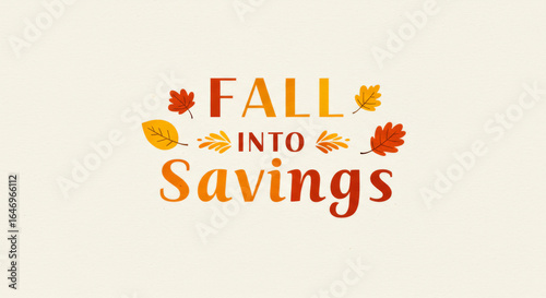 Graphic illustration for a fall promotion with the text FALL into Savings and colorful leaves on a light background.