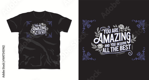 You are amazing and you dream all the best typography text t-shirt design vector file, motivational tshirt design, inspritional t-shirt desgin print