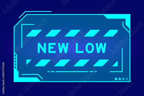 Blue color of futuristic hud banner that have word new low on user interface screen on black background