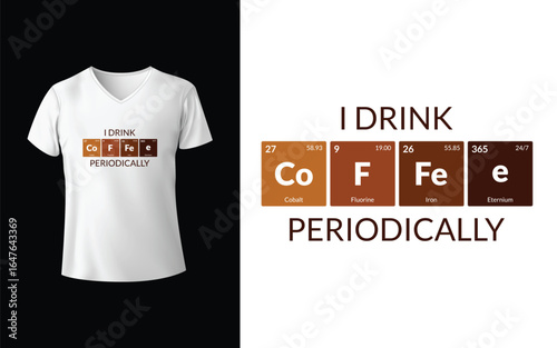Funny Coffee Chemistry T-Shirt Design – “I Drink Coffee Periodically” with Periodic Table Elements in Brown Tones on White V-Neck Tee