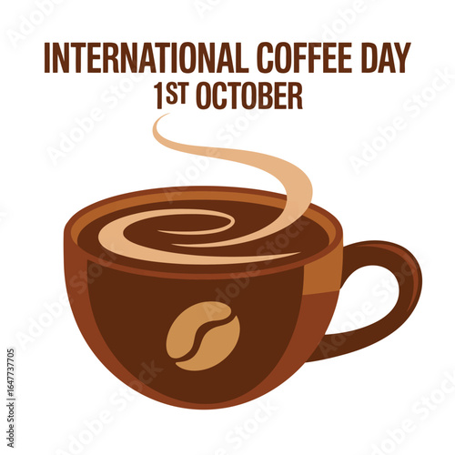 International Coffee Day 1st October text and steaming coffee cup graphic drink Vector illustration of