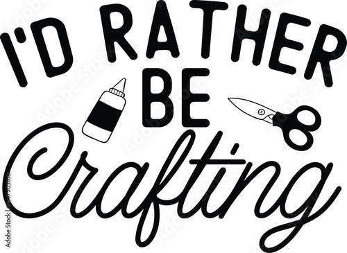 i'd rather be be crafting