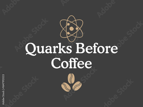 Quarks before coffee funny physics t shirt for science lovers, teachers and caffeine fans