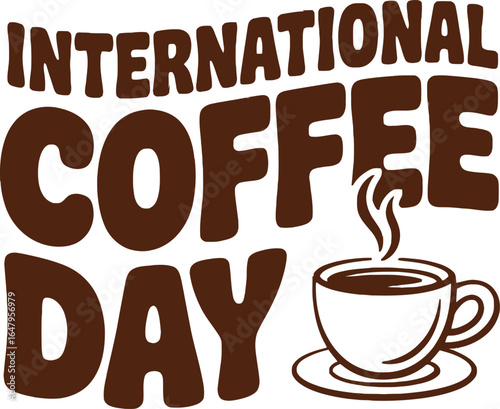 International Coffee Day Celebration with Steaming Coffee Cup Graphic