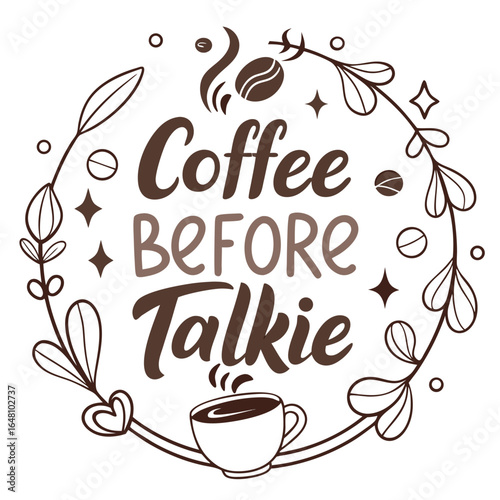Coffee Before Talkie with Coffee Bean and Cup in a Floral Wreath, Perfect for Cafes, Coffee Shops