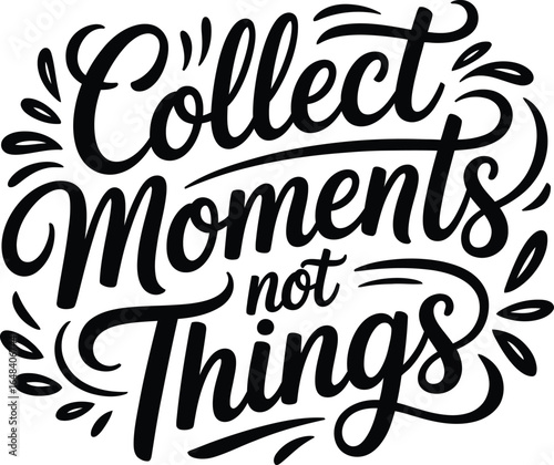 Collect Moments Not Things Hand Lettering typography