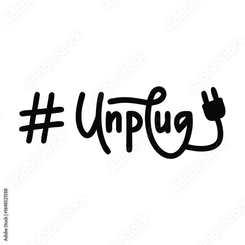 Hashtag unplug text with electrical plug black white