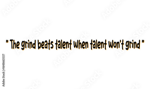 Motivational quote vector The Grind Beats Talent When Talent Won’t Grind in bold typography for inspiration hard work dedication perseverance and success mindset design.