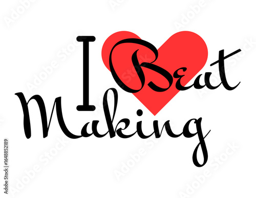 I love Beat Making creative slogan. Hand drawn letters with red heart. Vector illustration, lettering in modern design