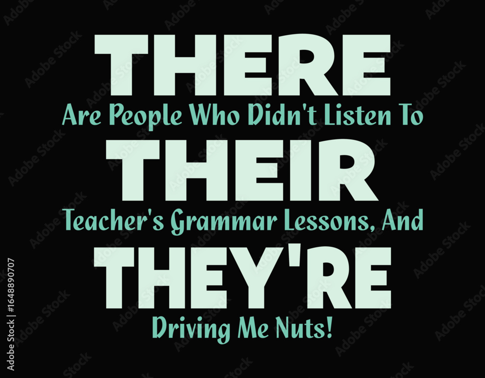 Fototapeta premium There Are People Who Didn't Listen To Their Teacher's Grammar Lessons, And They're Driving Me Nuts - printable editable vector art file.