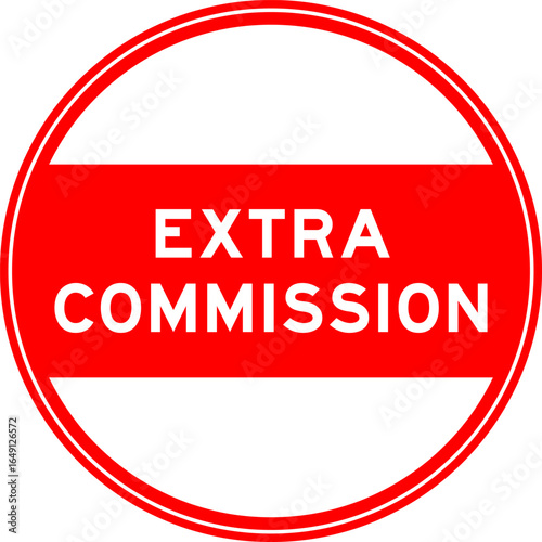 Red color round seal sticker in word extra commission on white background