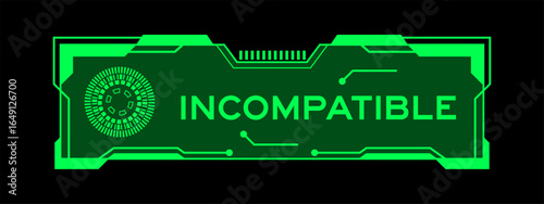 Green color of futuristic hud banner that have word incompatible on user interface screen on black background