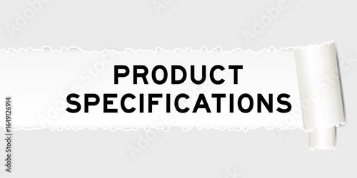 Ripped gray paper background that have word product specifications under torn part