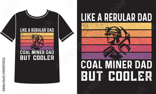 Coal miner dad but cooler t shirt design concept