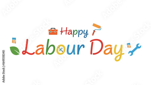 Happy Labour Day: A vibrant, colourful illustration spells out Happy Labour Day, with a playful design incorporating essential tools and elements associated with work and celebration.