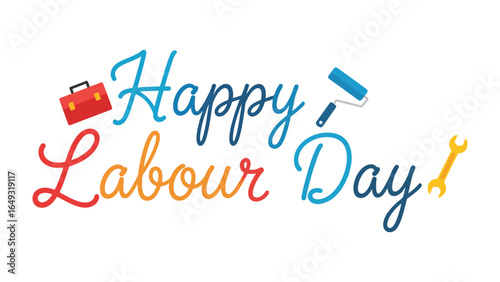 Happy Labour Day Celebration: A vibrant, stylized illustration conveys the spirit of Labour Day, employing playful fonts and symbolic tools to celebrate the contributions of workers.