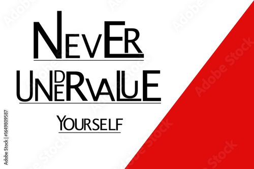 Never undervalue yourself