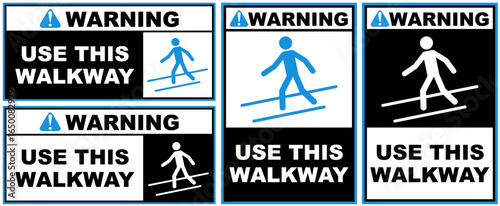 Set warning use this walkway public sign design vector illustration