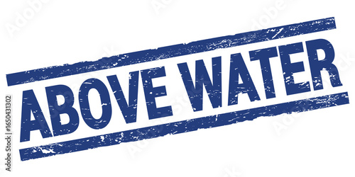 ABOVE WATER text on blue rectangle stamp sign.