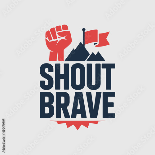 Powerful fist raised in solidarity with a flag and mountains symbolizing courage strength and a call to action with the bold text shout brave